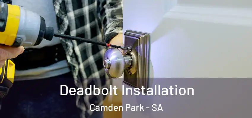 Deadbolt Installation Camden Park - SA