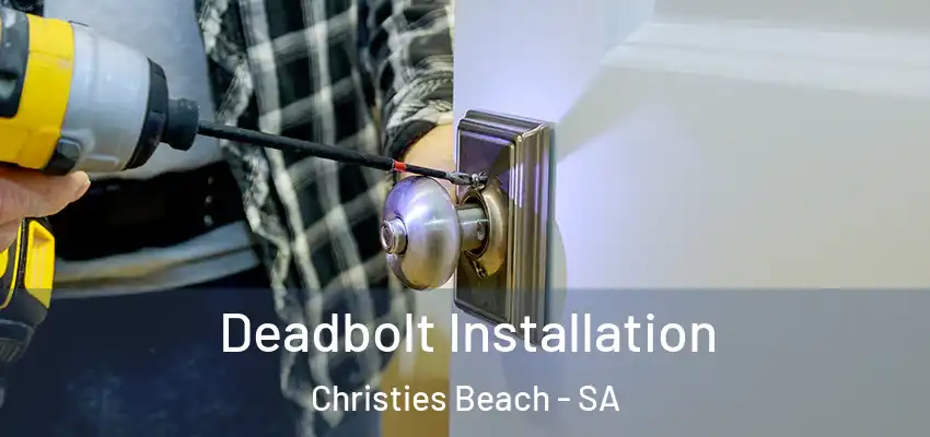 Deadbolt Installation Christies Beach - SA