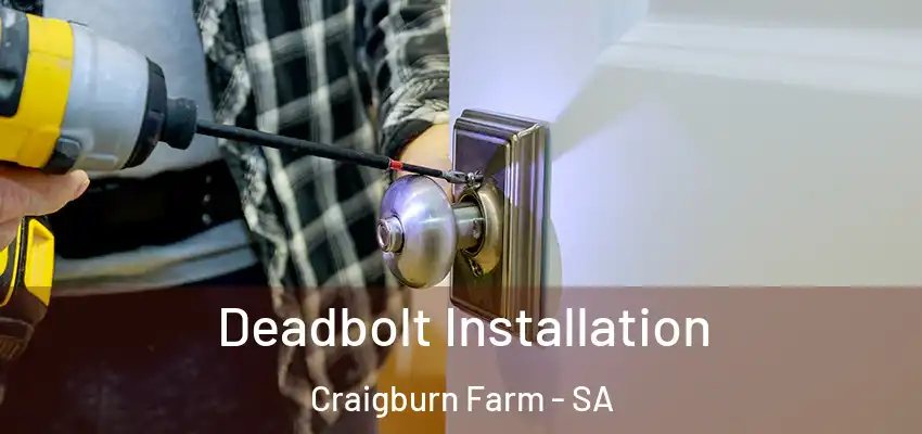 Deadbolt Installation Craigburn Farm - SA