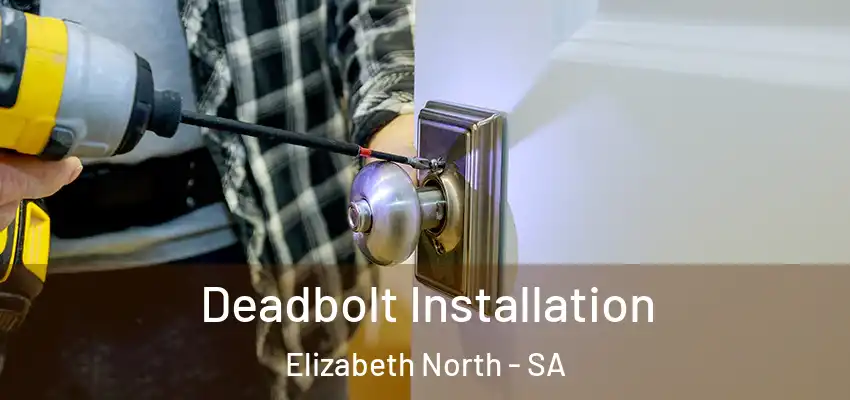 Deadbolt Installation Elizabeth North - SA