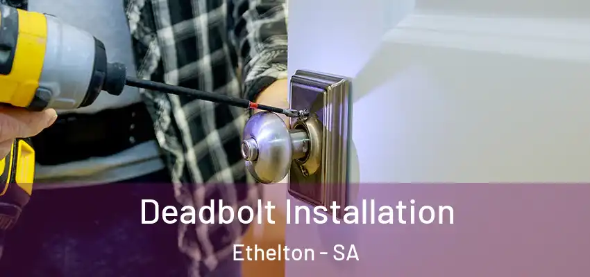 Deadbolt Installation Ethelton - SA
