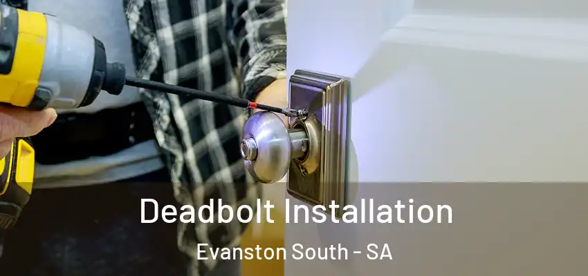  Deadbolt Installation Evanston South - SA