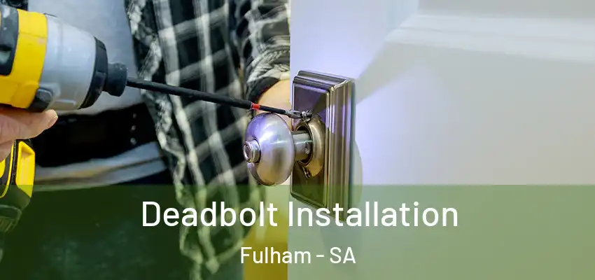 Deadbolt Installation Fulham - SA