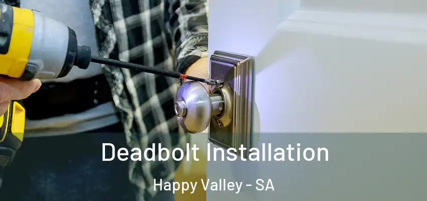  Deadbolt Installation Happy Valley - SA