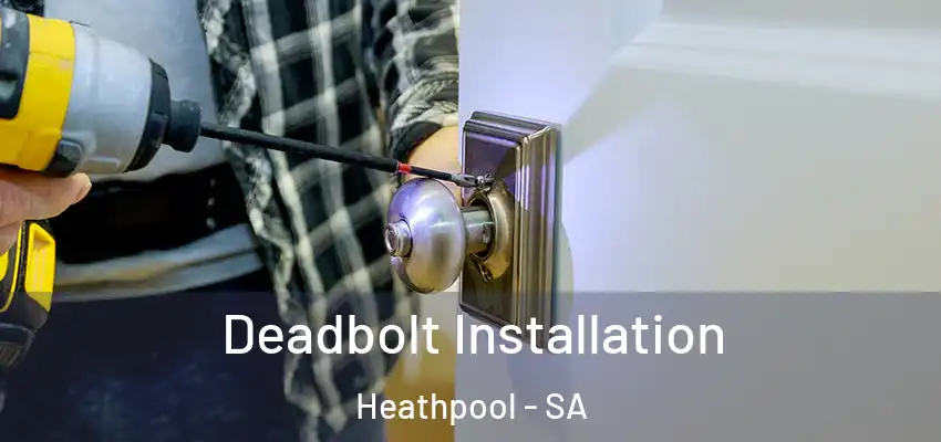 Deadbolt Installation Heathpool - SA