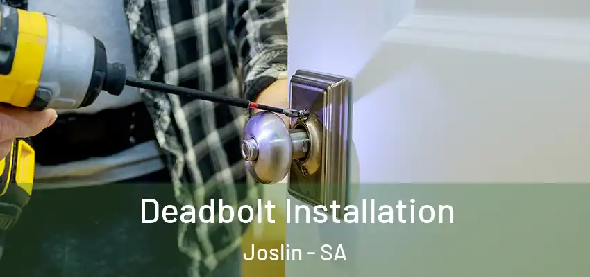 Deadbolt Installation Joslin - SA
