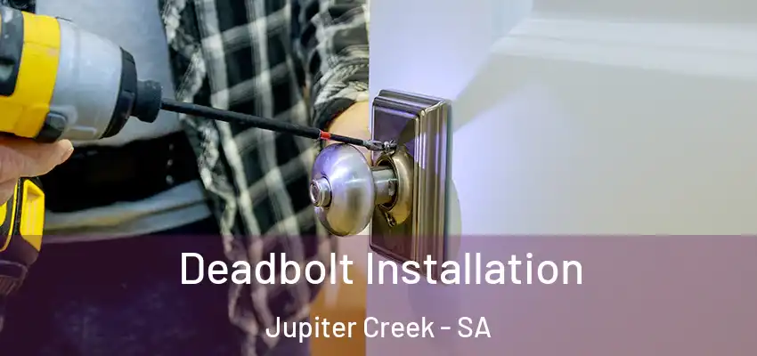 Deadbolt Installation Jupiter Creek - SA