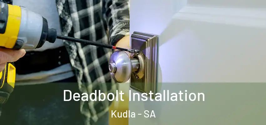  Deadbolt Installation Kudla - SA