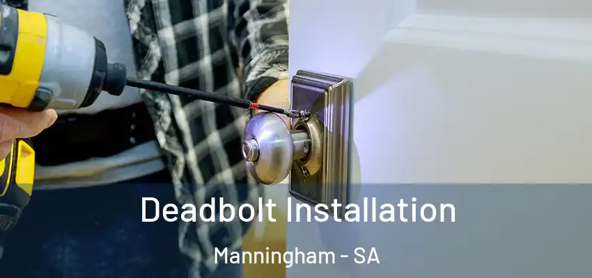 Deadbolt Installation Manningham - SA