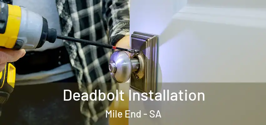 Deadbolt Installation Mile End - SA
