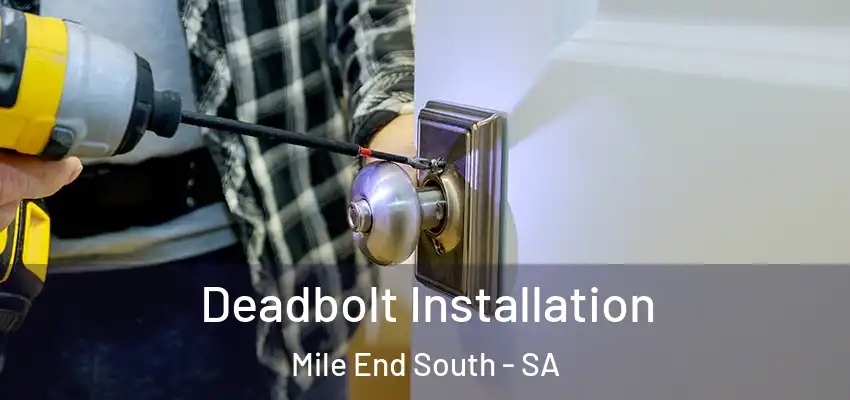 Deadbolt Installation Mile End South - SA