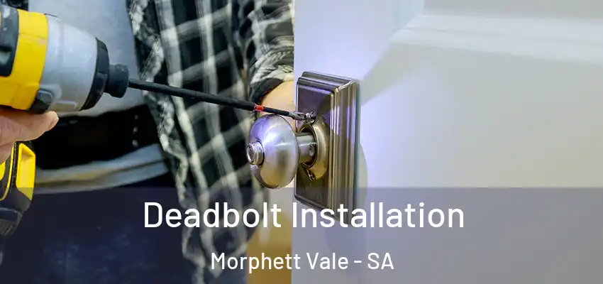Deadbolt Installation Morphett Vale - SA