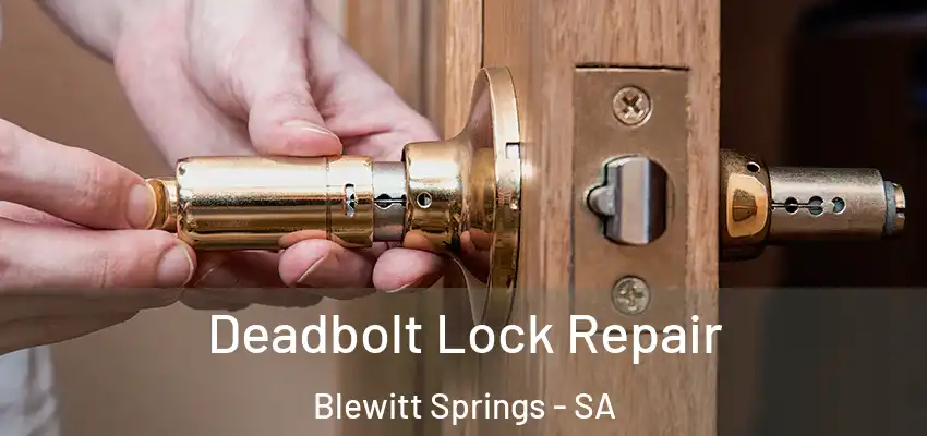Deadbolt Lock Repair Blewitt Springs - SA