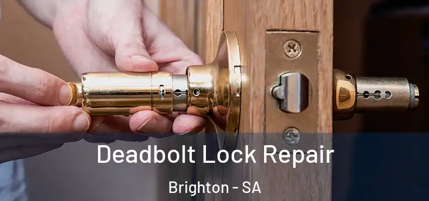 Deadbolt Lock Repair Brighton - SA