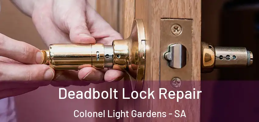 Deadbolt Lock Repair Colonel Light Gardens - SA