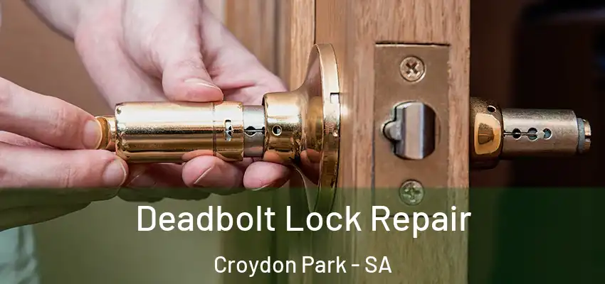 Deadbolt Lock Repair Croydon Park - SA