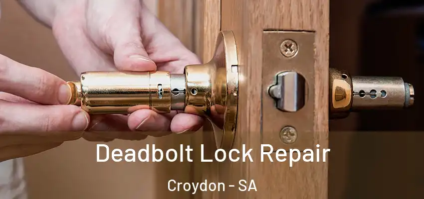 Deadbolt Lock Repair Croydon - SA