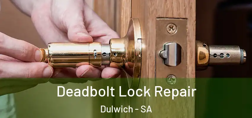 Deadbolt Lock Repair Dulwich - SA