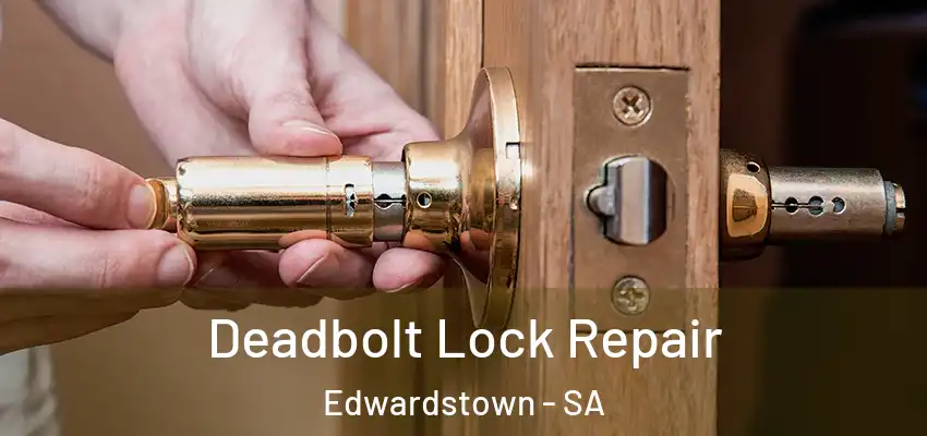 Deadbolt Lock Repair Edwardstown - SA