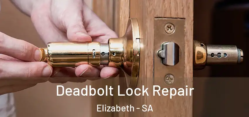 Deadbolt Lock Repair Elizabeth - SA