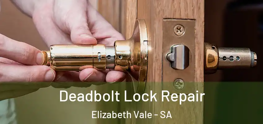 Deadbolt Lock Repair Elizabeth Vale - SA