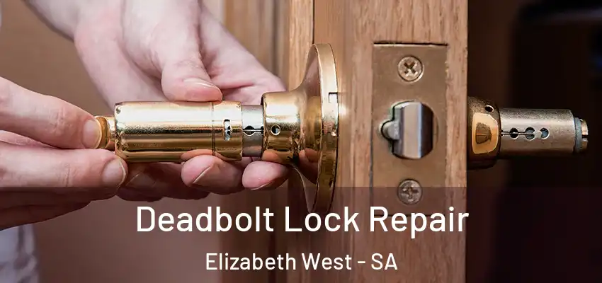Deadbolt Lock Repair Elizabeth West - SA