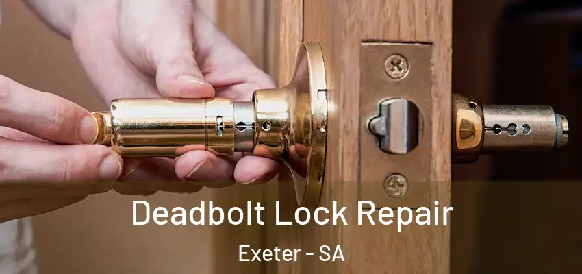Deadbolt Lock Repair Exeter - SA