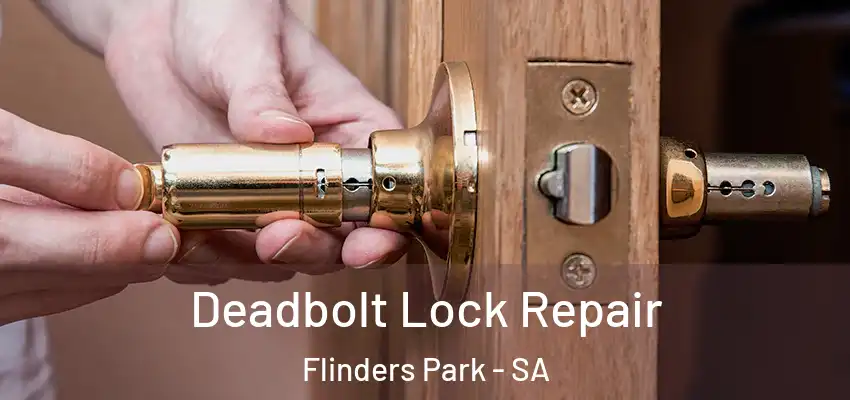 Deadbolt Lock Repair Flinders Park - SA