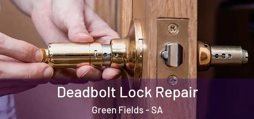  Deadbolt Lock Repair Green Fields - SA