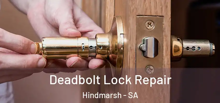 Deadbolt Lock Repair Hindmarsh - SA