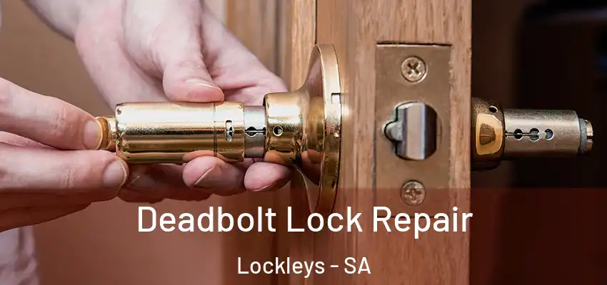 Deadbolt Lock Repair Lockleys - SA