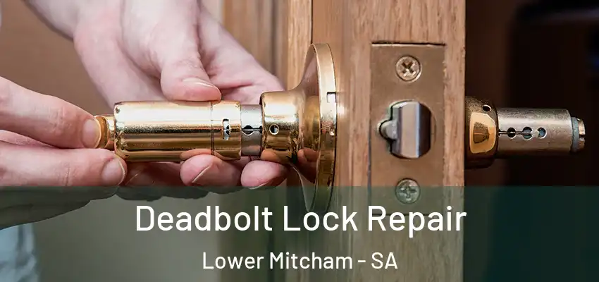  Deadbolt Lock Repair Lower Mitcham - SA