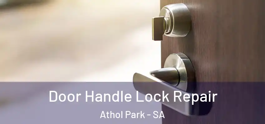 Door Handle Lock Repair Athol Park - SA