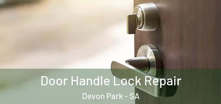 Door Handle Lock Repair Devon Park - SA