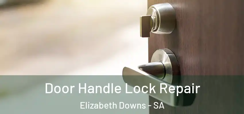  Door Handle Lock Repair Elizabeth Downs - SA