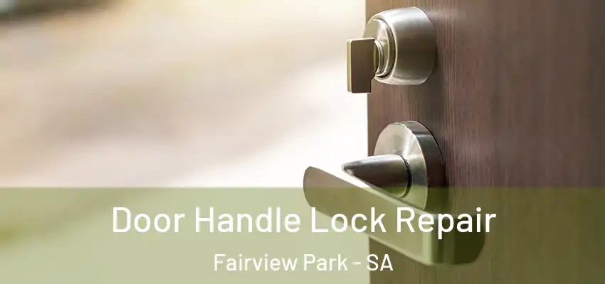  Door Handle Lock Repair Fairview Park - SA