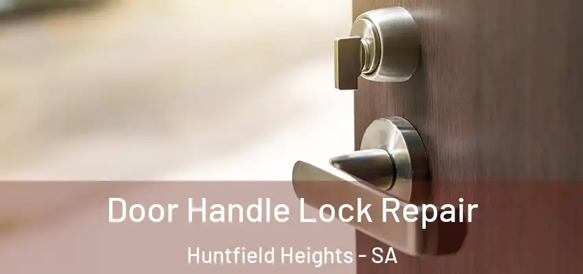 Door Handle Lock Repair Huntfield Heights - SA