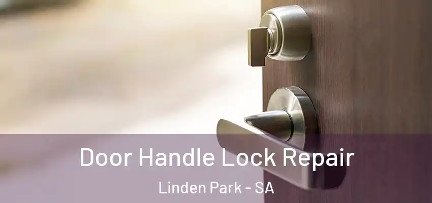 Door Handle Lock Repair Linden Park - SA
