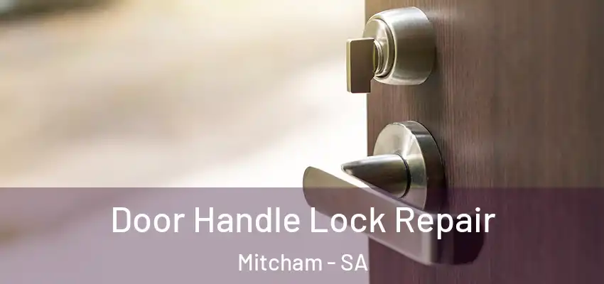 Door Handle Lock Repair Mitcham - SA