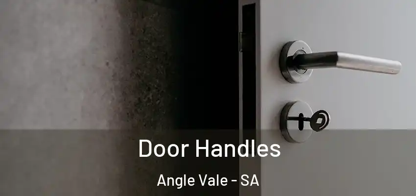 Door Handles Angle Vale - SA