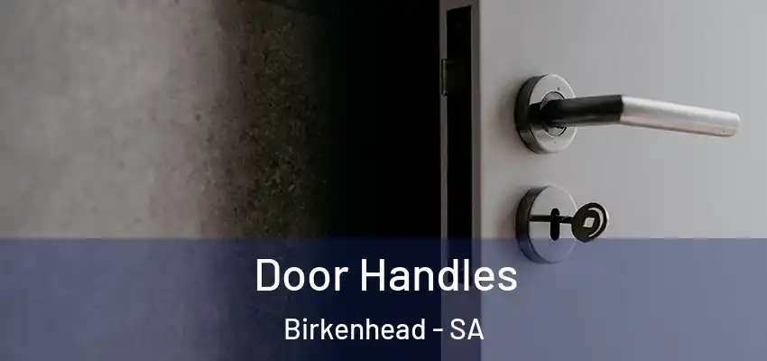 Door Handles Birkenhead - SA