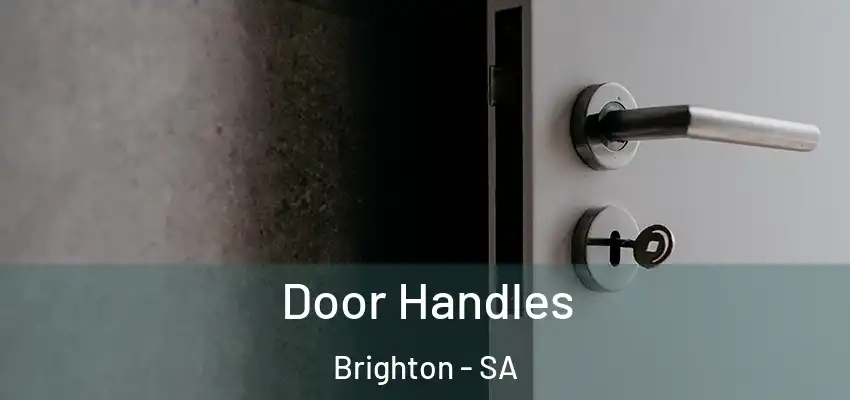 Door Handles Brighton - SA