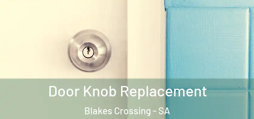 Door Knob Replacement Blakes Crossing - SA