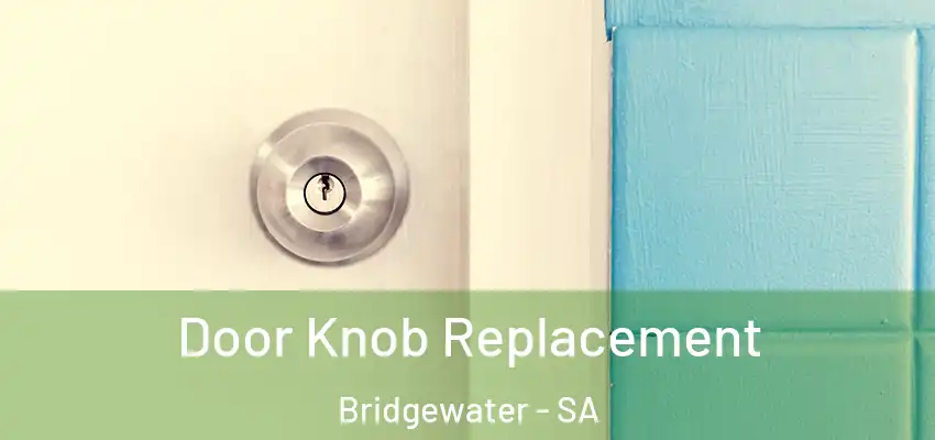 Door Knob Replacement Bridgewater - SA