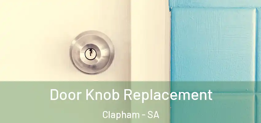 Door Knob Replacement Clapham - SA