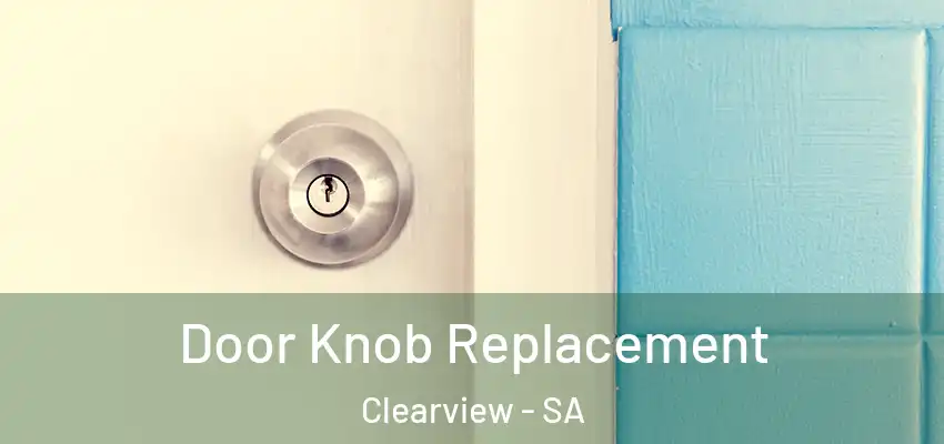 Door Knob Replacement Clearview - SA