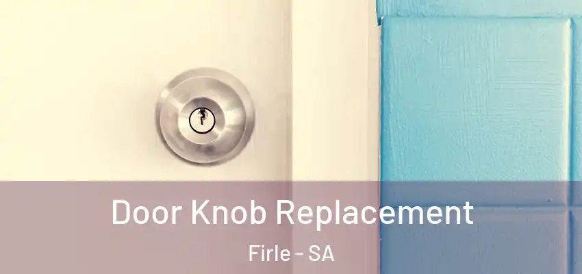 Door Knob Replacement Firle - SA