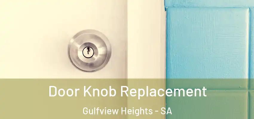  Door Knob Replacement Gulfview Heights - SA