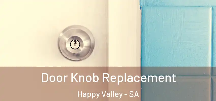  Door Knob Replacement Happy Valley - SA