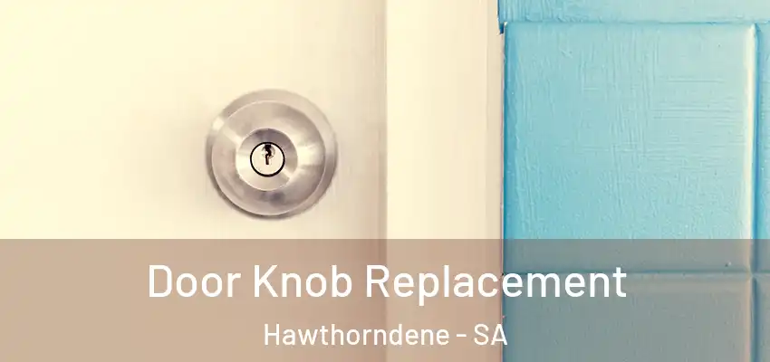 Door Knob Replacement Hawthorndene - SA